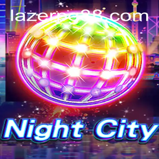Exploring the Thrilling World of NightCity: A Deep Dive into LAZER PG
