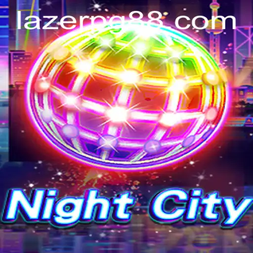 Exploring the Thrilling World of NightCity: A Deep Dive into LAZER PG
